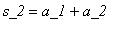 s_2 = a_1+a_2