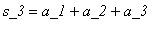 s_3 = a_1+a_2+a_3