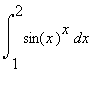Int(sin(x)^x,x = 1 .. 2)