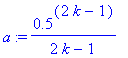 a := .5^(2*k-1)/(2*k-1)