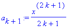 a[k+1] := x^(2*k+1)/(2*k+1)