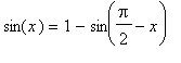 sin(x) = 1-sin(Pi/2-x)
