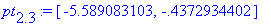 pt[2.3] := [-5.589083103, -.4372934402]