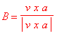 B = v*x*a/abs(v*x*a)