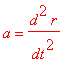 a = d^2*r/(dt^2)