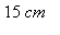 15*cm