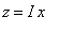 z = I*x