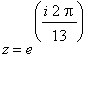 z = e^(i*2*Pi/13)