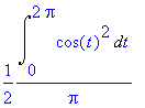 1/2*Int(cos(t)^2,t = 0 .. 2*Pi)/Pi