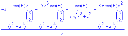 (-3*cos(theta)*r/((r^2+z^2)^(3/2))+3*r^3*cos(theta)...