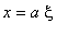 x = a*xi