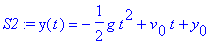 S2 := y(t) = -1/2*g*t^2+v[0]*t+y[0]