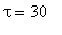 tau = 30