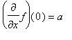 diff(f,x)(0) = a