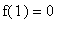 f(1) = 0