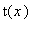 t(x)