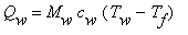 Q[w] = M[w]*c[w]*(T[w]-T[f])