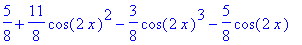 5/8+11/8*cos(2*x)^2-3/8*cos(2*x)^3-5/8*cos(2*x)
