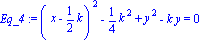 Eq_4 := (x-1/2*k)^2-1/4*k^2+y^2-k*y = 0