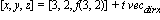 [x, y, z] = [3, 2, f(3, 2)]+t*vec[dirx]