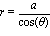 r = a/cos(theta)