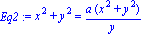 Eq2 := x^2+y^2 = a*(x^2+y^2)/y