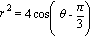 r^2 = 4*cos(theta-Pi/3)