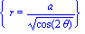 {r = a/cos(2*theta)^(1/2)}