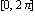 [0, 2*Pi]