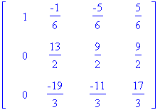 matrix([[1, -1/6, -5/6, 5/6], [0, 13/2, 9/2, 9/2], ...