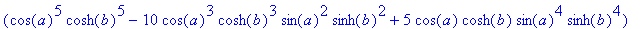 x1 := (cos(a)^5*cosh(b)^5-10*cos(a)^3*cosh(b)^3*sin...