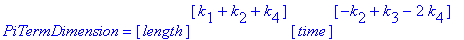 PiTermDimension = [length]^[k[1]+k[2]+k[4]]*[time]^...