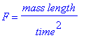F = mass*length/time^2