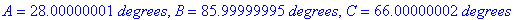 A = 28.00000001*degrees, B = 85.99999995*degrees, C...