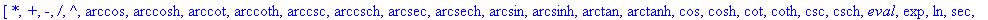 [`*`, `+`, `-`, `/`, `^`, arccos, arccosh, arccot, ...