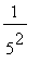1/(5^2)