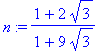 n := (1+2*sqrt(3))/(1+9*sqrt(3))