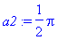 a2 := 1/2*Pi