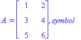 A := matrix([[1, 2], [3, 4], [5, 6]]), symbol