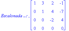 `Escalonada ..: `, matrix([[1, 3, 2, -1], [0, 1, 4,...