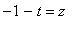 -1-t = z
