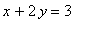 x+2*y = 3