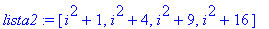 lista2 := [i^2+1, i^2+4, i^2+9, i^2+16]