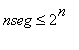 nseg <= 2^n