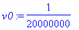v0 := 1/20000000