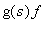 g(s)*f