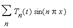 sum(T[n](t)*sin(n*Pi*x),n)