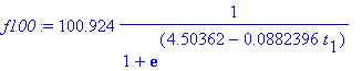 f100 := 100.924*1/(1+exp(4.50362-.882396e-1*t[1]))