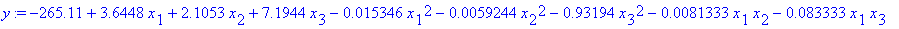 y := -265.11+3.6448*x[1]+2.1053*x[2]+7.1944*x[3]-.1...