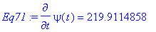 Eq71 := diff(psi(t),t) = 219.9114858
